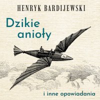 Dzikie anioły i inne opowiadania - 