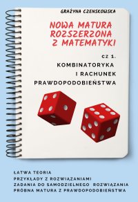 Kombinatoryka i rachunek prawdopodobieństwa. Nowa matura rozszerzona z matematyki - Grażyna Czenskowska