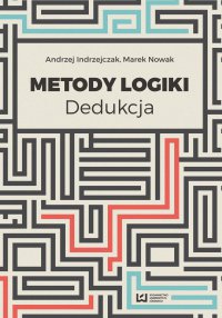 Metody logiki. Dedukcja - Marek Nowak, Andrzej Indrzejczak