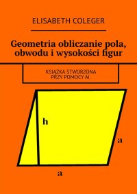 Geometria obliczanie pola, obwodu i wysokości figur - Elisabeth Coleger