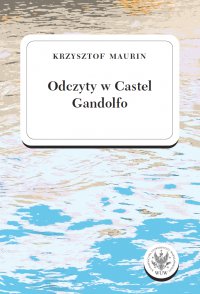 Odczyty w Castel Gandolfo - Krzysztof Maurin