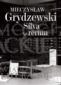 Silva rerum - Mieczysław Grydzewski, Mieczysław Grydzewski