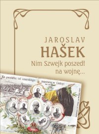 Nim Szwejk poszedł na wojnę… - Jaroslav Hasek, Jaroslav Hasek