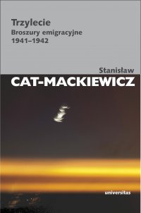 Trzylecie. Broszury emigracyjne 1941-1942 - Stanisław Cat-Mackiewicz