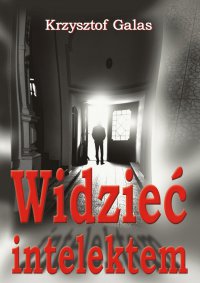 Widzieć intelektem - Krzysztof Galas