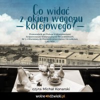 Co widać z okien wagonu kolejowego? - Opracowanie zbiorowe , Michal Konarski, praca zbiorowa