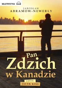 Pan Zdzich w Kanadzie - Jacek Kiss, Jarosław Abramow-Newerly
