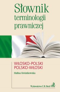 Słownik terminologii prawniczej włosko-polski polsko-włoski - Halina Kwiatkowska