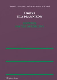 Logika dla prawników. Słownik encyklopedyczny. Wydanie 3 - 
