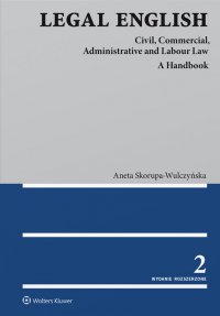 Legal English. Civil, Commercial, Administrative and Labour Law A Handbook - Aneta Skorupa-Wulczyńska