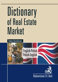 Dictionary of Real Estate Market. English-Polish, Polish-English Słownik rynku nieruchomości. Angielsko-polski, polsko-angielski - Roman Kozierkiewicz