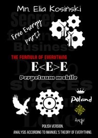 FREE ENERGY — E<E>E — „The formula of everything” - Mn. Elia Kosiński