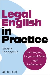 Legal English in Practice for Lawyers Judges and Other Legal Professionals - Izabela Konopacka