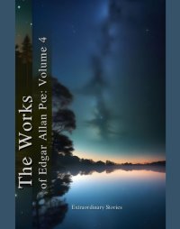 The Works of Edgar Allan Poe. Volume 4 - Edgar Allan Poe