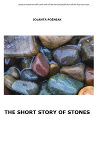 The short story of stones - Jolanta Poźniak, Oskar Mazgaj