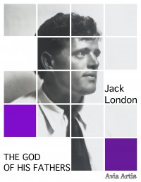 The God of His Fathers - Jack London