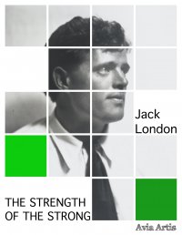 The Strength of the Strong - Jack London