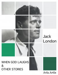 When God Laughs & Other Stories - Jack London