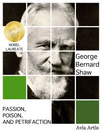 Passion, Poison, and Petrifaction - George Bernard Shaw