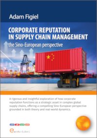 Corporate reputation in supply chain management – the Sino-European perspective - Adam Figiel