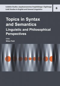 Topics in Syntax and Semantics. Linguistic and Philosophical Perspectives - Wiktor Pskit, Wiktor Pskit