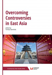 Overcoming Controversies in East Asia - Tomasz Kamiński