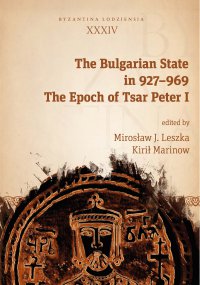 The Bulgarian State in 927–969. The Epoch of Tsar Peter I - Mirosław J. Leszka