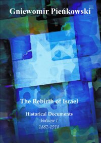 The Rebirth of Israel. Historical Documents. Volume I: 1882-1918. - Gniewomir Pieńkowski