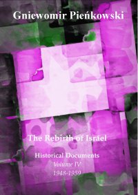 The Rebirth of Israel. Historical Documents. Volume IV: 1948-1959 - Gniewomir Pieńkowski