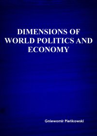 Dimensions of world politics and economy - Gniewomir Pieńkowski