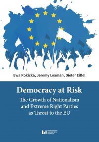 Democracy at Risk. The Growth of Nationalism and Extreme Right Parties as Threat to the EU - Ewa Rokicka