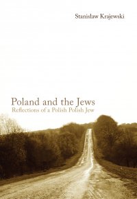 Poland and the Jews: Reflections of a Polish Polish Jew - Stanisław Krajewski