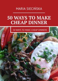 50 ways to make cheap dinner - Maria Siecińska