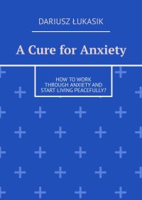 A Cure for Anxiety - Dariusz Łukasik