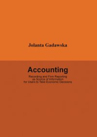Accounting. Recording and Firm Reporting as Source of Information for Users to Take Economic Decisions - Jolanta Gadawska