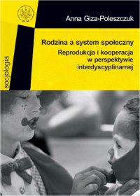 Rodzina a system społeczny - Anna Giza-Poleszczuk