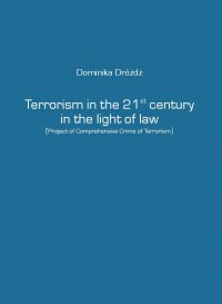 Terrorism in the 21st century in the light of law - Dominika Dróżdż