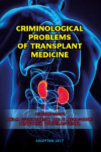 Criminological problems of transplant medicine - Ewa M. Guzik-Makaruk