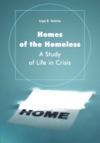 Homes of the Homeless. A Study of Life in Crisis - Inga B. Kuźma