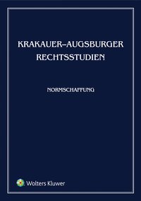 Krakauer-Augsburger Rechtsstudien. Normschaffung - Marta Soniewiecka, Marta Soniewiecka
