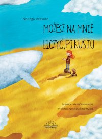 Możesz na mnie liczyć, Pikusiu - Agnieszka Smarzewska, Neringa Vaitkutė