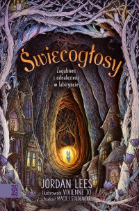Świecogłosy. Zagubieni i odnalezieni w labiryncie - Maciej Studencki, Jordan Lees