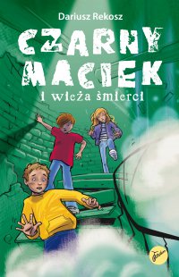 Czarny Maciek i wieża śmierci - Dariusz Rekosz