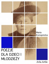 Poezje dla dzieci i młodzieży - Maria Konopnicka