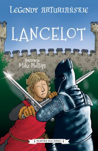 Legendy arturiańskie. Tom 7. Lancelot - Autor nieznany 