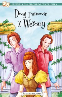 Klasyka dla dzieci. William Szekspir. Tom 7. Dwaj panowie z Werony - William Szekspir
