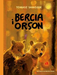 Bercia i Orson - Tomasz Samojlik
