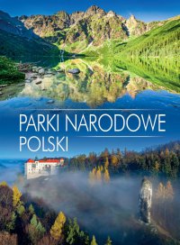 Parki narodowe Polski - Opracowanie zbiorowe 