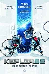 Kepler62. Część Trzecia: Podróż - Timo Parvela, Timo Parvela