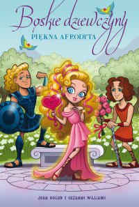 Boskie dziewczyny. Tom 3. Piękna Afrodyta - Joan Holub, Suzanne Williams